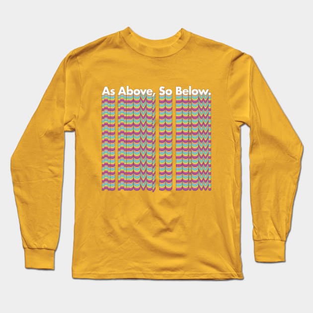 As Above, So Below - Mediation Positivity Phrase Long Sleeve T-Shirt by DankFutura